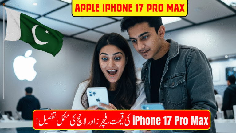 Apple iPhone 17 Pro Max: Pakistan Launch Date, Price & Full Specifications Revealed